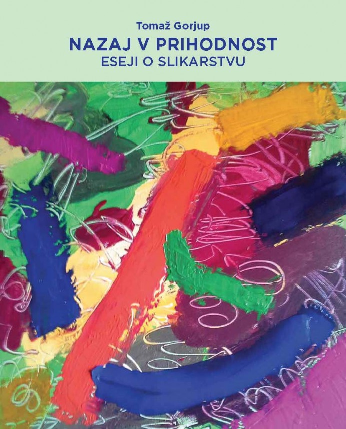 Nazaj v prihodnost: eseji o slikarstvu